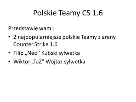 Polskie Teamy CS 1.6 Przedstawię wam :