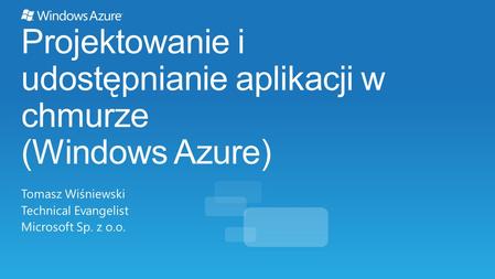 Projektowanie i udostępnianie aplikacji w chmurze (Windows Azure)