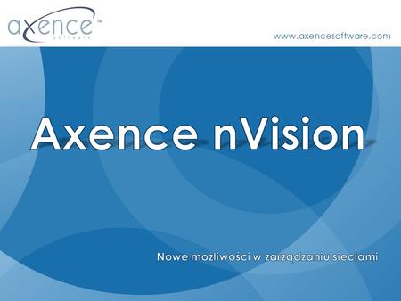 Axence nVision Nowe możliwości w zarządzaniu sieciami