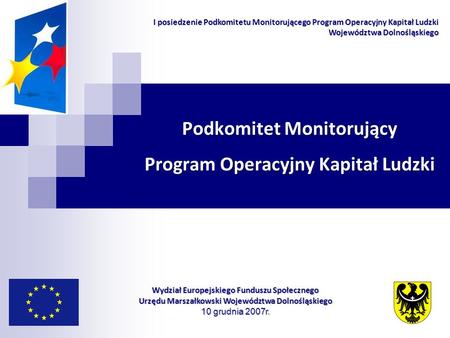 Podkomitet Monitorujący Program Operacyjny Kapitał Ludzki Wydział Europejskiego Funduszu Społecznego Urzędu Marszałkowski Województwa Dolnośląskiego 10.