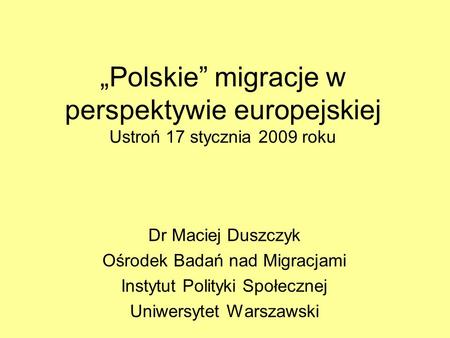 Dr Maciej Duszczyk Ośrodek Badań nad Migracjami