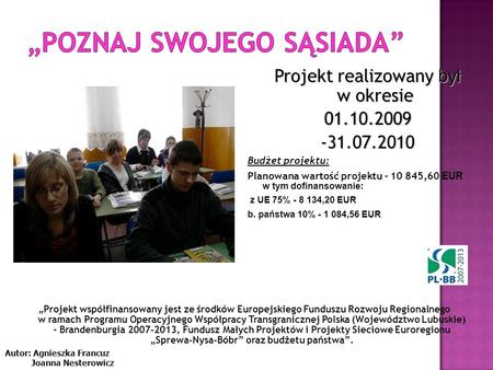 Projekt współfinansowany jest ze środków Europejskiego Funduszu Rozwoju Regionalnego w ramach Programu Operacyjnego Współpracy Transgranicznej Polska (Województwo.