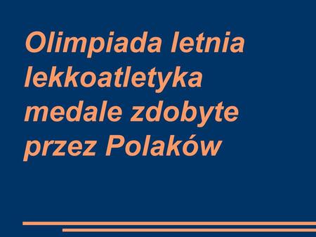 Olimpiada letnia lekkoatletyka medale zdobyte przez Polaków