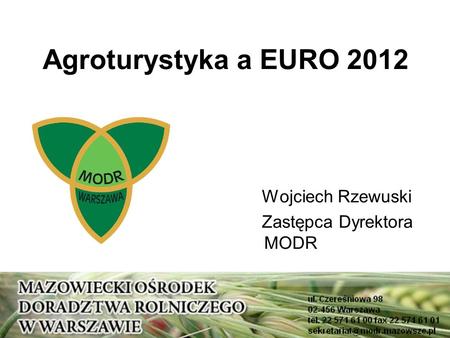 Agroturystyka a EURO 2012 Wojciech Rzewuski Zastępca Dyrektora MODR.