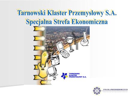Tarnowski Klaster Przemysłowy S.A. Specjalna Strefa Ekonomiczna
