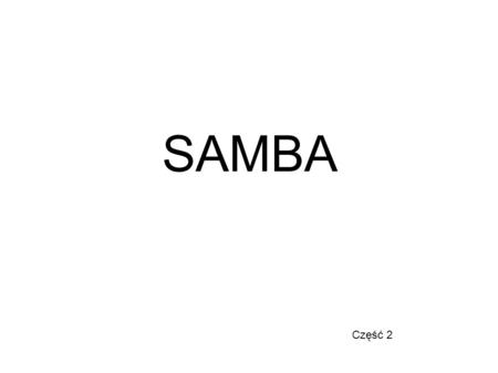 SAMBA Część 2.