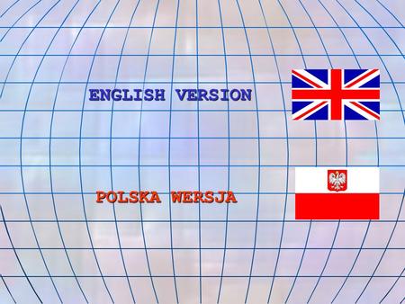 ENGLISH VERSION POLSKA WERSJA.
