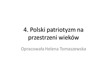 4. Polski patriotyzm na przestrzeni wieków