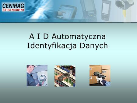 A I D Automatyczna Identyfikacja Danych
