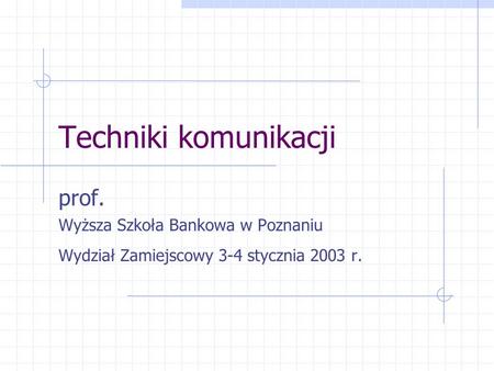 Techniki komunikacji prof. Wyższa Szkoła Bankowa w Poznaniu
