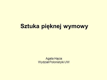 Agata Hącia Wydział Polonistyki UW