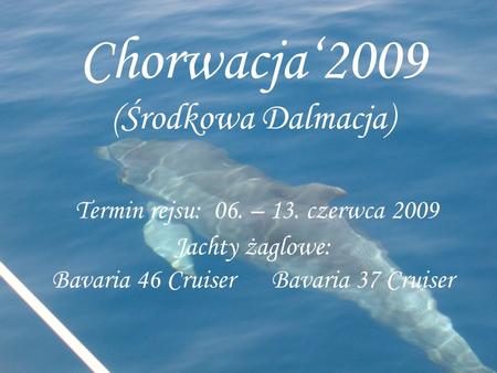 Chorwacja‘2009 (Środkowa Dalmacja) Termin rejsu: 06. – 13