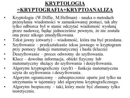KRYPTOLOGIA =KRYPTOGRAFIA+KRYPTOANALIZA
