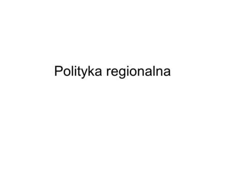 Polityka regionalna.