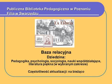 Publiczna Biblioteka Pedagogiczna w Poznaniu Filia w Swarzędzu