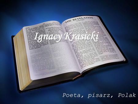 Ignacy Krasicki Poeta, pisarz, Polak.