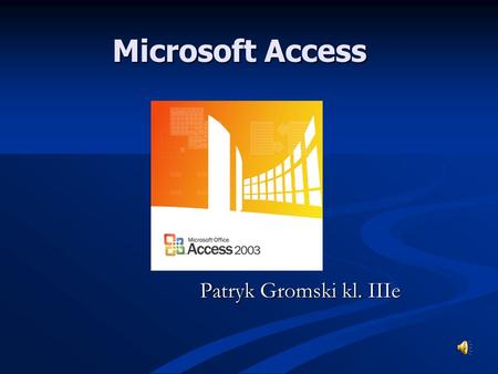 Microsoft Access Patryk Gromski kl. IIIe.