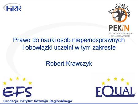 Prawo do nauki osób niepełnosprawnych i obowiązki uczelni w tym zakresie Robert Krawczyk.