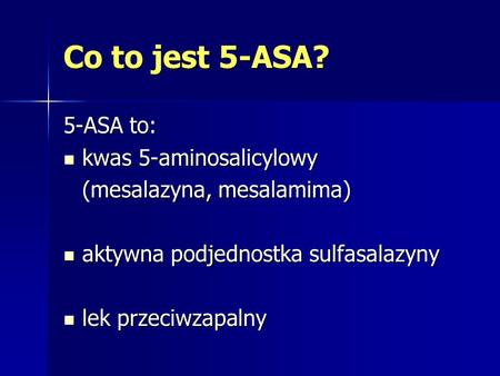 Co to jest 5-ASA? 5-ASA to: kwas 5-aminosalicylowy
