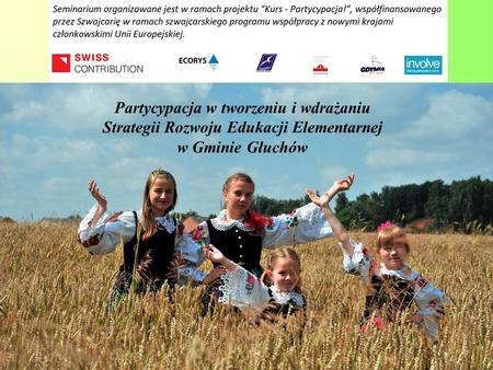 Partycypacja w tworzeniu i wdrażaniu Strategii Rozwoju Edukacji Elementarnej w Gminie Głuchów.