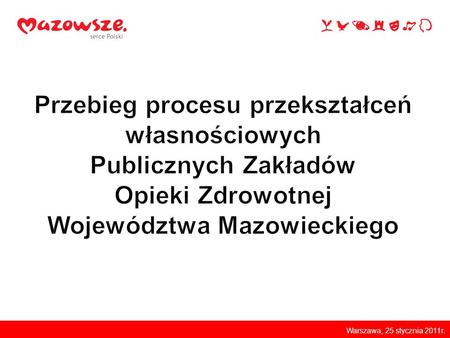 Warszawa, 25 stycznia 2011r.. Zmiany dla pacjentów: szersza oferta świadczeń zdrowotnych, krótszy czas oczekiwania na konsultacje specjalistyczne, możliwość.