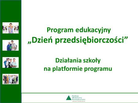 Program edukacyjny „Dzień przedsiębiorczości” Działania szkoły na platformie programu.