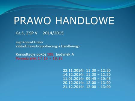 PRAWO HANDLOWE Gr.5, ZSP V 2014/2015 mgr Konrad Gralec