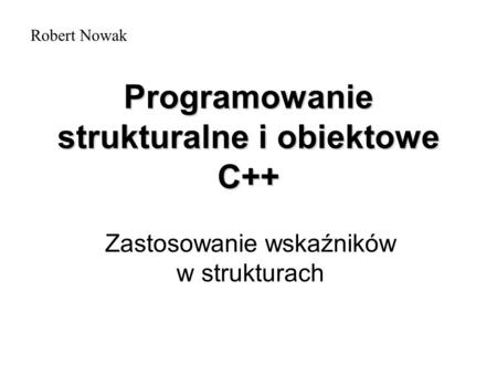 Programowanie strukturalne i obiektowe C++