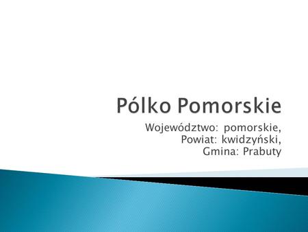 Województwo: pomorskie, Powiat: kwidzyński, Gmina: Prabuty