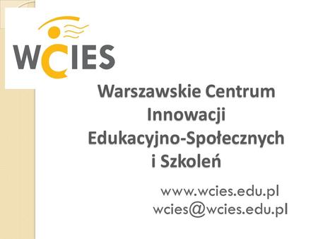 Warszawskie Centrum Innowacji Edukacyjno-Społecznych i Szkoleń.