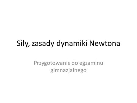 Siły, zasady dynamiki Newtona