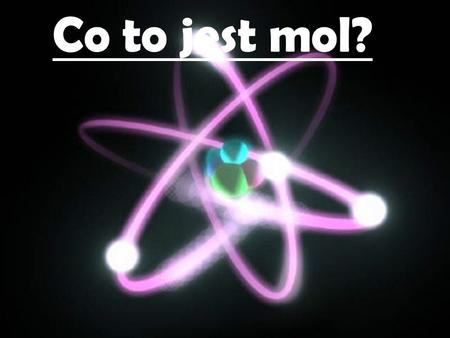 Co to jest mol?.