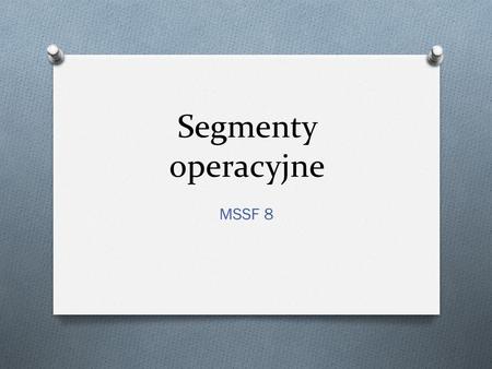 Segmenty operacyjne MSSF 8.
