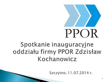 1 Spotkanie inauguracyjne oddziału firmy PPOR Zdzisław Kochanowicz.