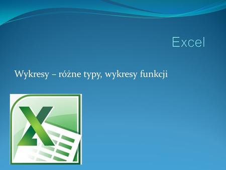 Excel Wykresy – różne typy, wykresy funkcji.