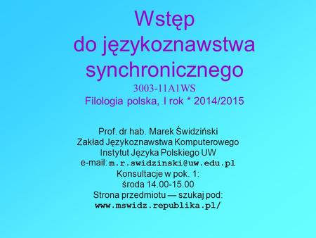 Prof. dr hab. Marek Świdziński Zakład Językoznawstwa Komputerowego