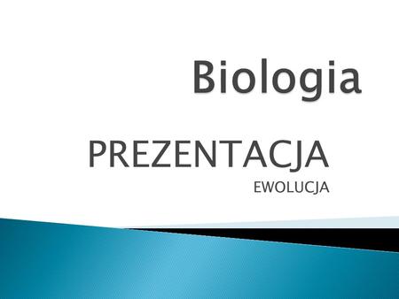 Biologia PREZENTACJA EWOLUCJA.