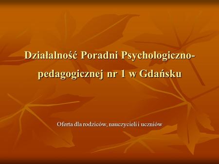 Działalność Poradni Psychologiczno-pedagogicznej nr 1 w Gdańsku
