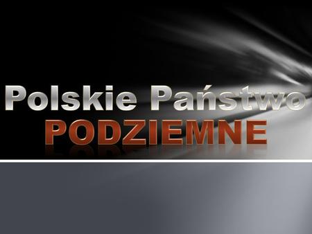 Polskie Państwo Podziemne.