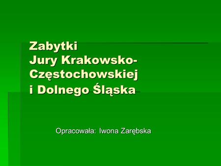 Zabytki Jury Krakowsko-Częstochowskiej i Dolnego Śląska