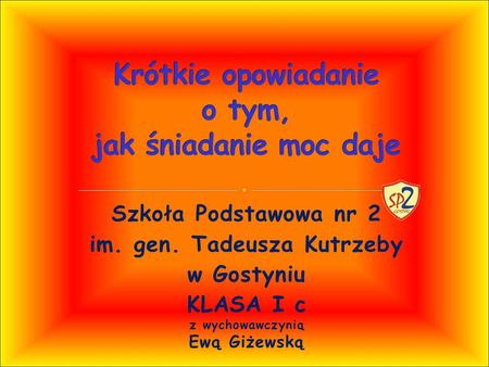Szkoła Podstawowa nr 2 im. gen. Tadeusza Kutrzeby w Gostyniu KLASA I c z wychowawczynią Ewą Giżewską.