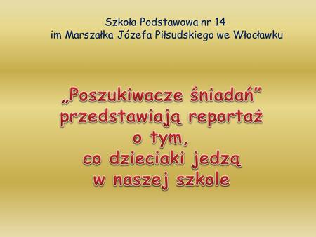Szkoła Podstawowa nr 14 im Marszałka Józefa Piłsudskiego we Włocławku.