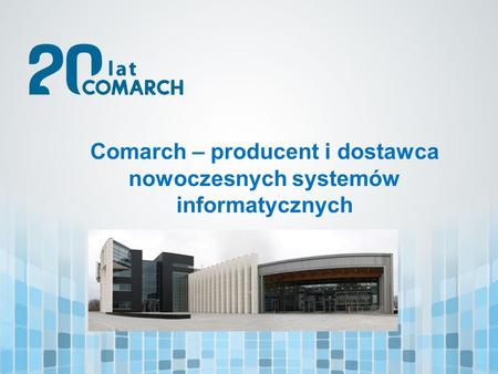 Comarch – producent i dostawca nowoczesnych systemów informatycznych