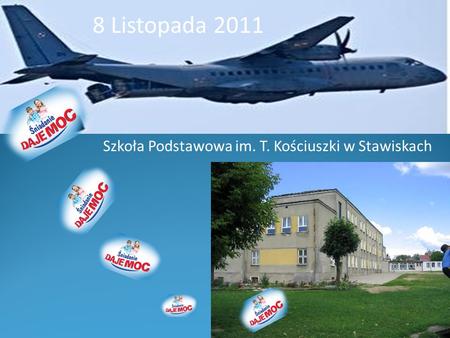 8 Listopada 2011 Szkoła Podstawowa im. T. Kościuszki w Stawiskach.