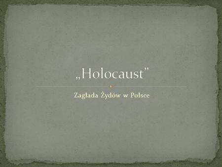„Holocaust” Zagłada Żydów w Polsce.