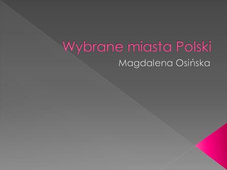 Wybrane miasta Polski Magdalena Osińska.