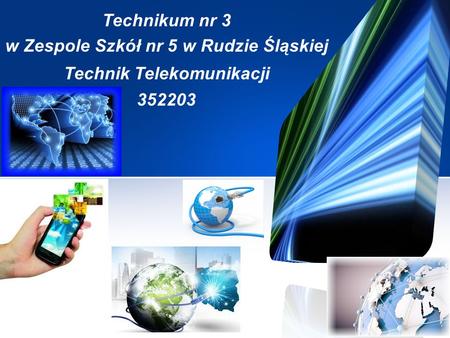 Technikum nr 3 w Zespole Szkół nr 5 w Rudzie Śląskiej Technik Telekomunikacji 352203.