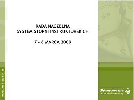 RADA NACZELNA SYSTEM STOPNI INSTRUKTORSKICH 7 - 8 MARCA 2009.