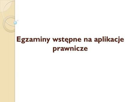 Egzaminy wstępne na aplikacje prawnicze. Egzamin na aplikację ogólną 7 października 2014 r. w Warszawie rozpoczął się piąty konkurs na aplikację ogólną.
