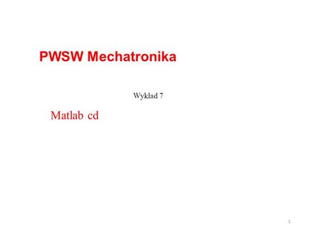 PWSW Mechatronika Wykład 7 Matlab cd.
